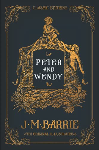 Peter and Wendy: by James Matthew Barrie with Original Illustrations von Independently published
